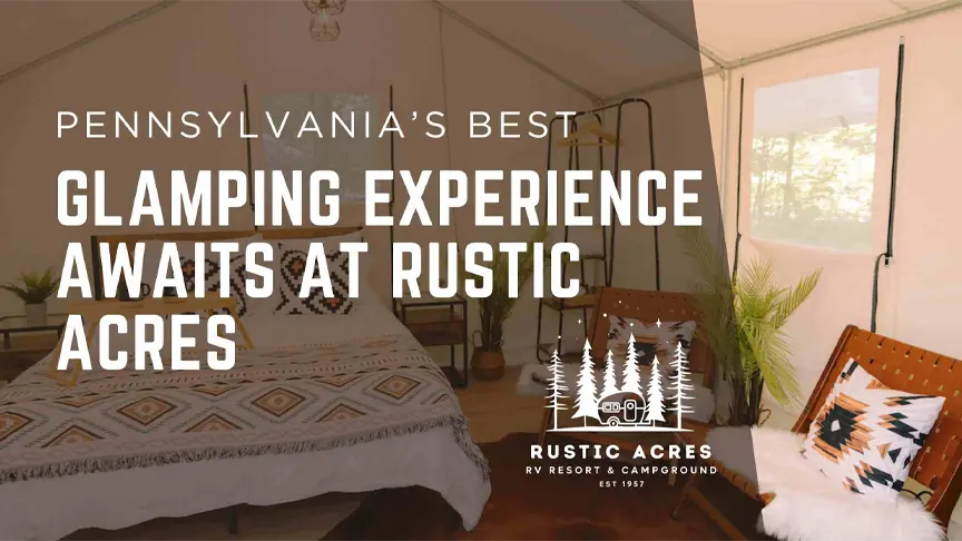 Pennsylvania’s Best Glamping Experience Awaits at Rustic Acres